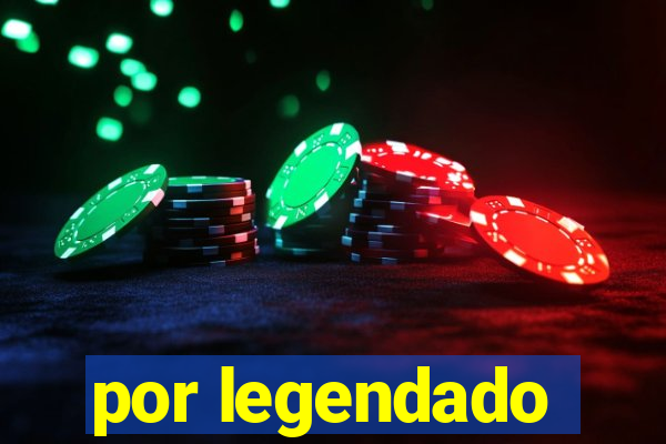 por legendado
